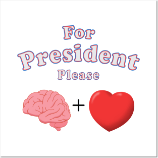 For President Please Brain and Heart Posters and Art